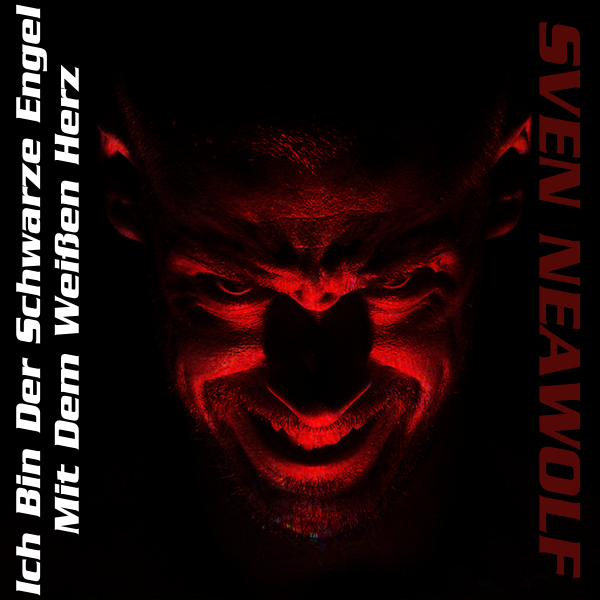 coverimage ... Ich Bin Der Schwarze Engel Mit Dem Weissen Herz ... Sven Neawolf