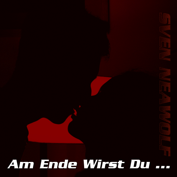 coverimage ... Am Ende Wirst Du  ... Sven Neawolf