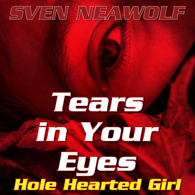 coverimage ... Tears in Your Eyes - Hole Hearted Girl ... Sven Neawolf